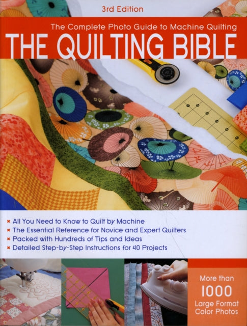 Quilting Bible, 3rd Edition: A Complete Photo Guide to Machine Quilting