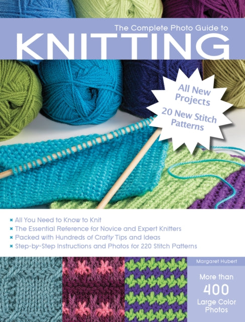 The Complete Photo Guide to Knitting: All You Need to Know to Knit