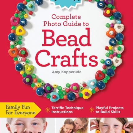 Creative Kids Complete Photo Guide to Bead Crafts