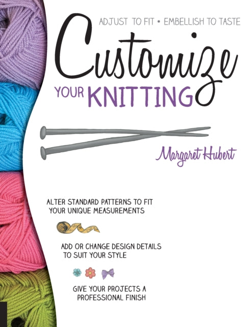 Customize Your Knitting Adjust to fit embellish to taste