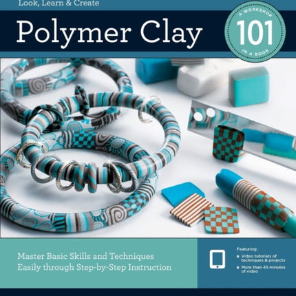 Polymer Clay 101: Master Basic Skills and