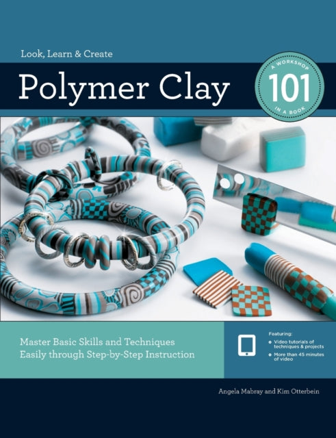 Polymer Clay 101: Master Basic Skills and