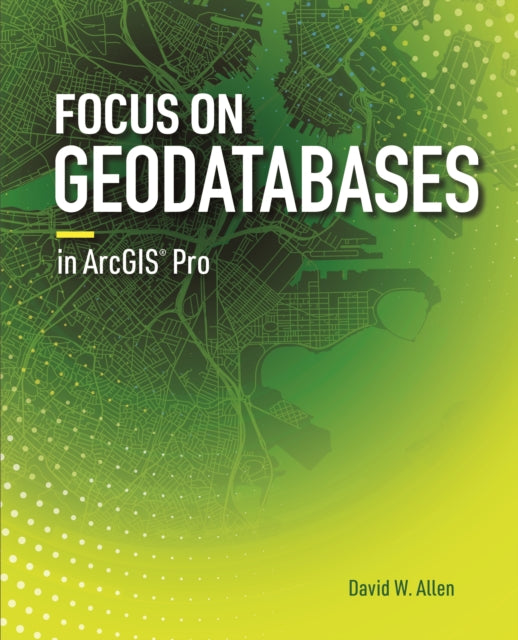 Focus on Geodatabases in ArcGIS Pro