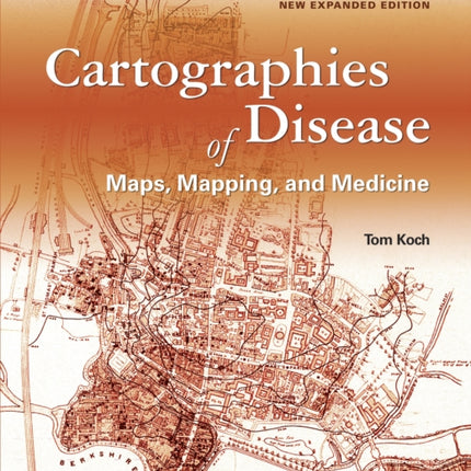 Cartographies of Disease: Maps, Mapping, and Medicine, new expanded edition