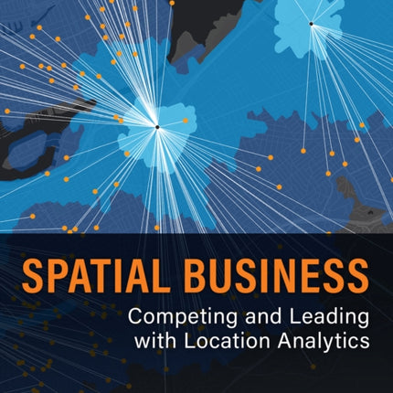 Spatial Business: Competing and Leading with