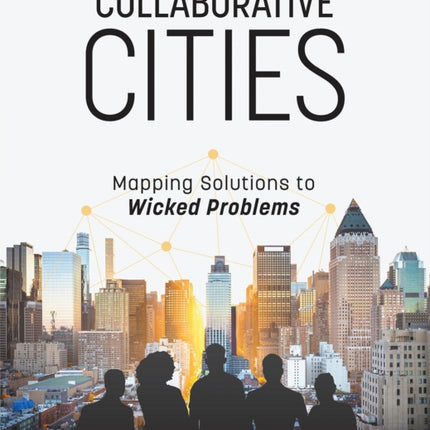 Collaborative Cities: Mapping Solutions to Wicked Problems