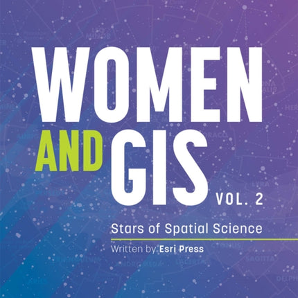 Women and GIS, Volume 2: Stars of Spatial Science