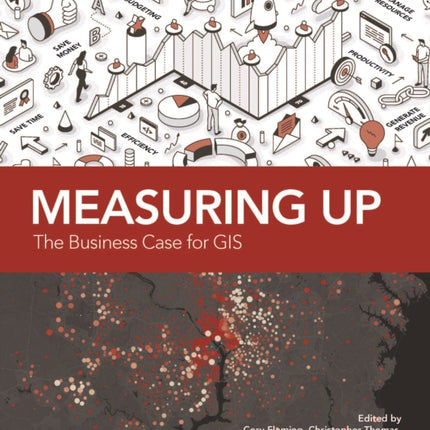 Measuring Up: The Business Case for GIS, Volume 3