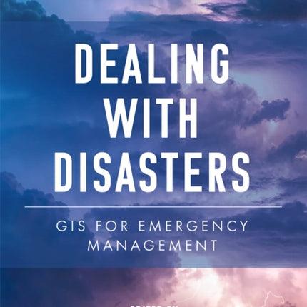 Dealing with Disasters: GIS for Emergency Management