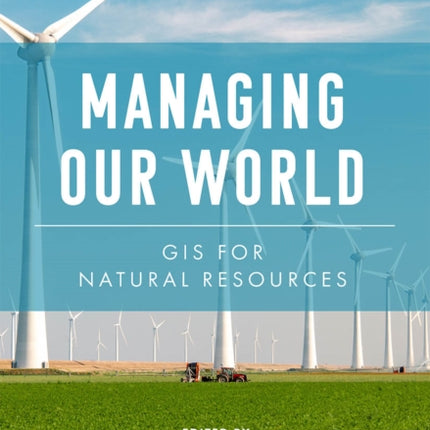 Managing Our World: GIS for Natural Resources