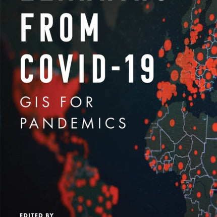 Learning from COVID-19: GIS for Pandemics