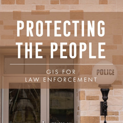 Protecting the People: GIS for Law Enforcement