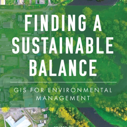 Finding a Sustainable Balance: GIS for Environmental Management