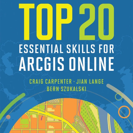 Top 20 Essential Skills for ArcGIS Online