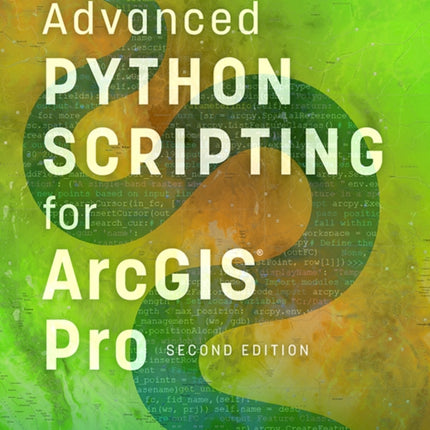 Advanced Python Scripting for ArcGIS Pro