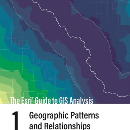 The ESRI Guide to GIS Analysis Volume 1
