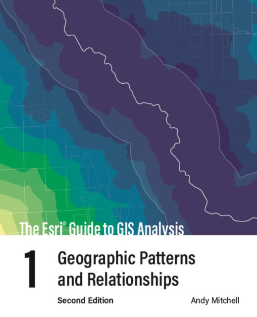 The ESRI Guide to GIS Analysis Volume 1
