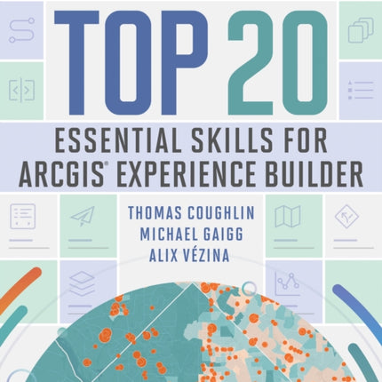 Top 20 Essential Skills for ArcGIS Experience Builder