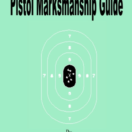 Pistol Marksmanship Guide
