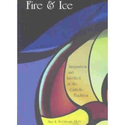 Fire and Ice: Imagination and Intellect in the