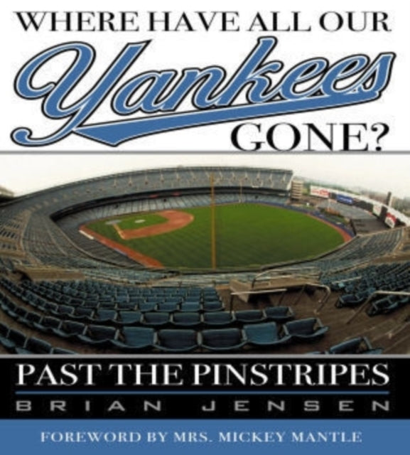 Where Have All Our Yankees Gone?: Past the Pinstripes