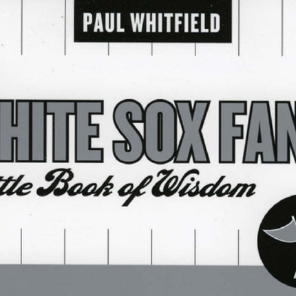 The White Sox Fan's Little Book of Wisdom