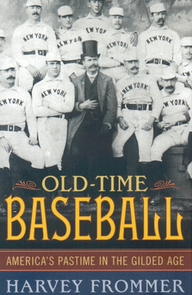 Old Time Baseball: America's Pastime in the