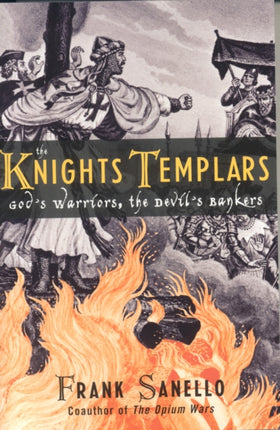The Knights Templars: God's Warriors, the Devil's