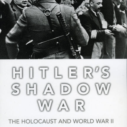 Hitler's Shadow War: The Holocaust and World War