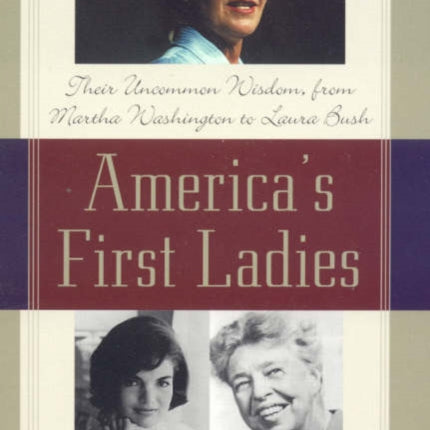 America's First Ladies: Their Uncommon Wisdom,