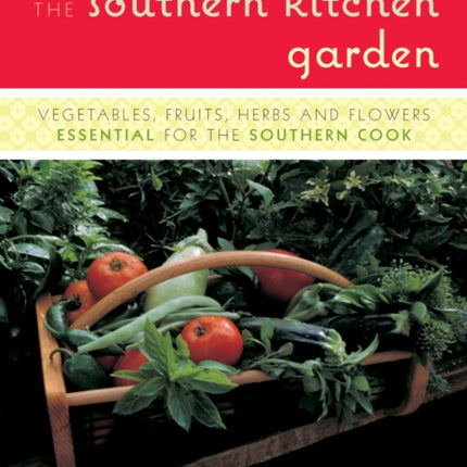 The Southern Kitchen Garden: Vegetables, Fruits,