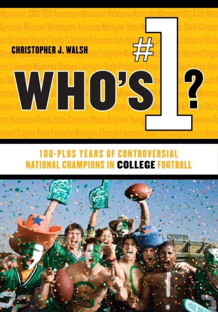 Who's #1?: 100-Plus Years of Controversial National Champions in College Football