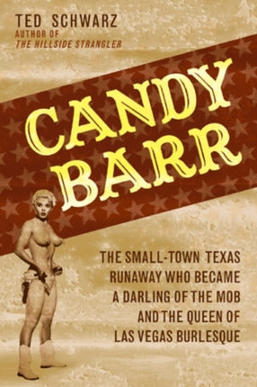 Candy Barr: The Small-Town Texas Runaway Who