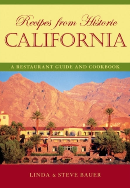 Recipes from Historic California: A Restaurant Guide and Cookbook