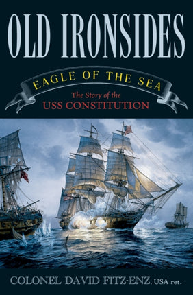 Old Ironsides: Eagle of the Sea: The Story of the