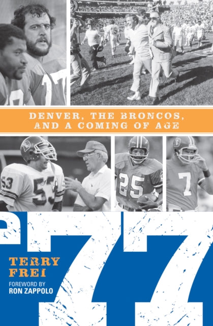 77: Denver, The Broncos, and a Coming of Age