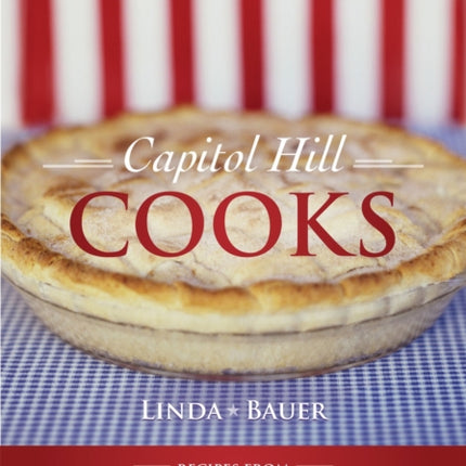 Capitol Hill Cooks: Recipes from the White House,