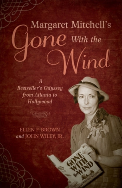 Margaret Mitchell's Gone With the Wind: A Bestseller's Odyssey from Atlanta to Hollywood