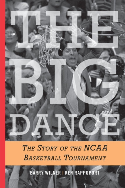 The Big Dance: The Story of the NCAA Basketball Tournament