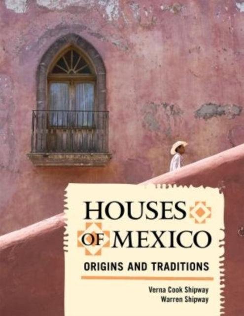 Houses of Mexico: Origins and Traditions