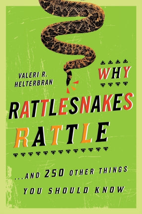 Why Rattlesnakes Rattle: ...and 250 Other Things