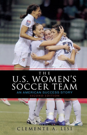 The U.S. Women's Soccer Team: An American Success