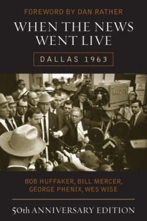 When the News Went Live: Dallas 1963