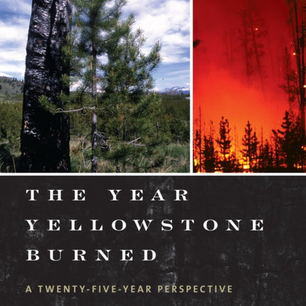 The Year Yellowstone Burned: A Twenty-Five-Year