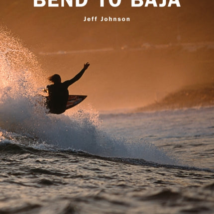 Bend to Baja: A Biofuel Powered Surfing and Climbing Road Trip