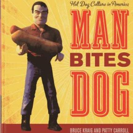 Man Bites Dog: Hot Dog Culture in America