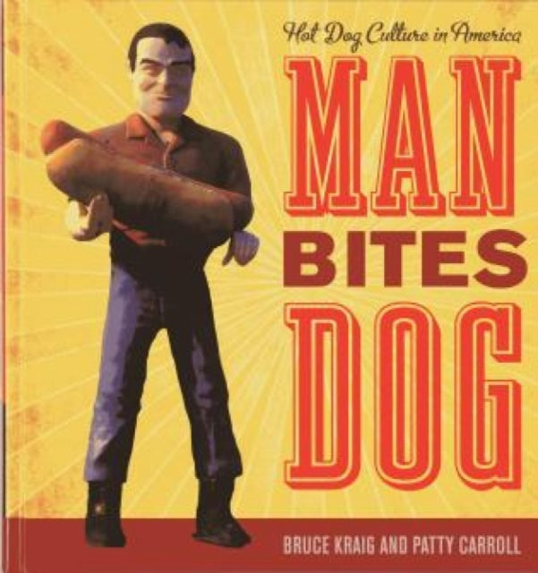 Man Bites Dog: Hot Dog Culture in America