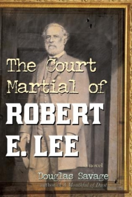 The Court Martial of Robert E. Lee: A Novel