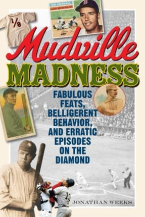 Mudville Madness: Fabulous Feats, Belligerent