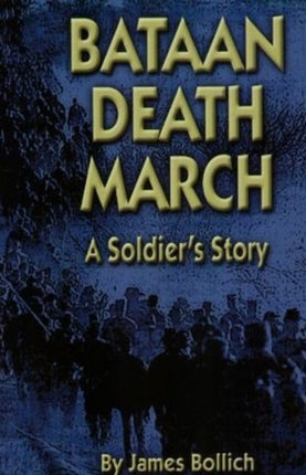 Bataan Death March A Soldiers Story